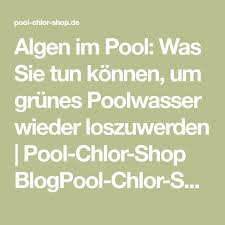 Pool Chlor Shop Algen Im Pool Poolwasser Pool Wasser