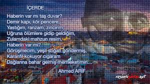 Hem şiirleri, hem kendi ağzından sözleri hem de bir kaç kendimizce cümleyle. Icerde Siiri Admed Arif Resimli Siirler