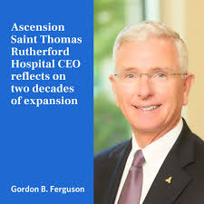 After 26 remarkable years at Ascension Saint Thomas Rutherford, CEO @Gordon  B. Ferguson will retire in 2024. Under his leadership, the hospital  relocated to a state-of-the-art campus, introduced cardiovascular surgery,  and opened