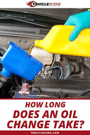So How Long Does An Oil Change Take Read Out Guide To Figure Out Whether You Ll Be Without Your Car For A Few Days Wh Oil Change Vehicle Care Car Maintenance