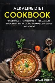 Our online alkaline recipe database includes over 100 delicious alkaline recipes including breakfasts, lunches, dinners & snacks. Alkaline Diet Cookbook Mega Bundle 4 Manuscripts In 1 160 Alkaline Friendly Recipes Including Breakfast Side Dishes And Dessert Paperback Eight Cousins Books Falmouth Ma