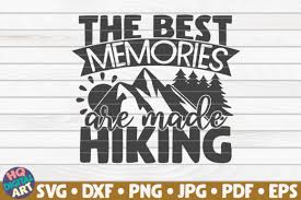 They shape our personality as all our knowledge and past experiences are stored there. The Best Memories Are Made Hiking Graphic By Mihaibadea95 Creative Fabrica