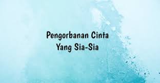 Pengorbanan anda sangat dihargai dan keluarga anda masih sangat sayang dan memerlukan anda. 90 Kata Kata Pengorbanan Cinta Yang Sia Sia Tak Dihargai Klak Klik Bermutu