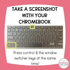 Every chromebook is blessed with a keyboard. Easy Screenshot Shortcuts For The Chromebook Classroom Beakers And Ink