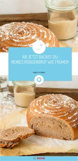 Ab Jetzt Backst Du Reines Roggenbrot Wie Fruher Rezept Roggenbrot Roggenbrot Backen Brot Selber Backen