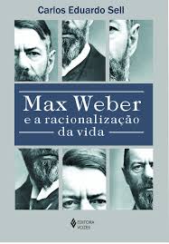 Max Weber e a racionalização da vida