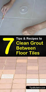 7 Quick Easy Ways To Clean Grout Between Floor Tiles In 2020 Grout Cleaner Tile Floor Mattress Cleaning
