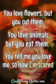 We did not find results for: You Love Flowers But You Cut Them You Love Animals But You Eat Them You