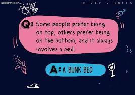 As much as our body needs exercise, our brain also requires some working out from time to time. 20 Dirty Riddles With Answers 20 Dirty Mind Questions