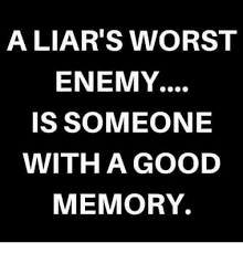 A Liar S Worst Enemy Is Someone With A Good Memory Meme On Me Me