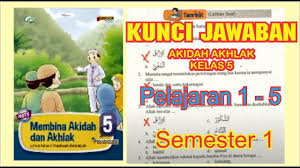 Contoh soal bahasa indonesia kelas 11 semester 2 berilah tanda silang x pada huruf a b c atau d di depan jawaban yang benar. Kunci Jawaban Akidah Akhlak Kelas 5 Bab 1 Bab 5 Semester 1 Full 1 Semester Youtube