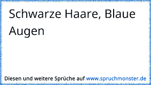 Schwarze Haare Blaue Augen Spruchmonster De