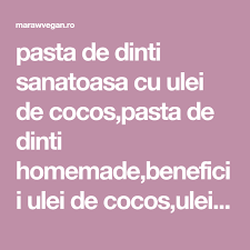 Pasta De Dinti Sanatoasa Cu Ulei De Cocos Pasta De Dinti Homemade Beneficii Ulei De Cocos Ulei De Cocos Pasta De Dinti Pasta De Dinti Bicarbonat De Sodi Homemade