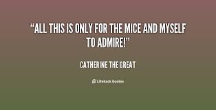 Children are hard to understand, especially when careful training has accustomed. Catherine The Great Quotes Quotesgram
