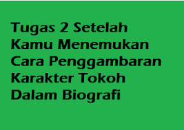 Maybe you would like to learn more about one of these? Tugas 2 Setelah Kamu Menemukan Cara Penggambaran Karakter Tokoh Dalam Biografi Operator Sekolah