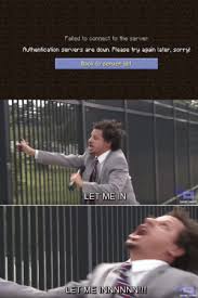 Hello fellow minecrafters, i recently downloaded and ran a server.exe. Failed To Connect To The Server Authentication Servers Are Doun Flease Try Again Later Sorry Back To Seryer List Let Me In Adult Swim Let Me Innnnnn Adult Swim Minecraft Multiplayer Be