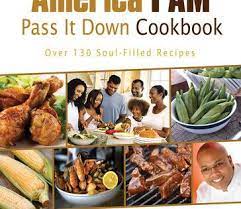 America I Am Pass It Down Cookbook By Jeff Henderson 9781401931353 Penguinrandomhouse Com Books Soul Food Soul Food Cookbook Cookbook