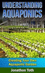 Free Today Understanding Aquaponics Creating Your Own Aquaponic Garden Self Sustained Living Kind Aquaponics Aquaponic Gardening Hydroponic Gardening
