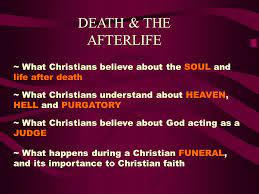 Within the christian church there are different explanations of what happens to people after their death, but there is. Death And The Afterlife Ppt Video Online Download