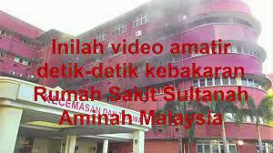 Pertambahan unit, fasiliti dan bangunan dibuat secara berkala. Inilah Detik Detik Video Kebakaran Hospital Sultanah Aminah Johor Bahru Youtube