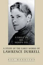 Amazon.com: A Smile in His Mind's Eye: A Study of the Early Works of Lawrence  Durrell: 9780802089397: Morrison, Ray: Books