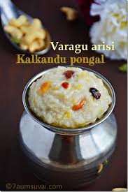Varagu Arisi Kalkandu Pongal Millet Recipes Indian Dishes Food