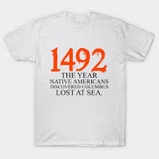 (i trust those reading this column will have the good that's what's going on here. Native Americans Indigenous People Columbus Day Homeland Security Fighting Terrorism Since 1492 Columbus Day Native American October 12th Celebration Gift Abolish Columbus Day Columbus Day Present Gift Idea T Shirt Teepublic