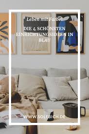 Leben Mit Farbe Die 4 Schonsten Einrichtungsideen In Blau Einrichtungsideen Einrichtung Idee