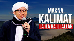 Namun sejauh mana kita bisa mengamalkan. Makna Kalimat La Ilaha Illallah Ù„Ø§ Ø¥ Ù„ Ù‡ Ø¥ Ù„Ø§ Ø§Ù„Ù„Ù‡ Hikmah Buya Yahya Youtube