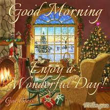 Good Morning Enjoy A Wonderful Day Good Morning Christmas Christmas Morning Quotes Merry Christmas Quotes