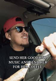 Send Her Good RnB Music for Coffee