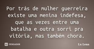 Por Tras De Mulher Guerreira Existe Uma Lu Lena