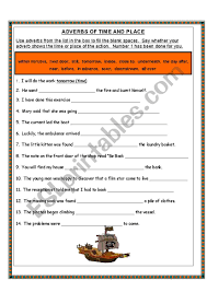 Adverbs of place adverbs of place are used to describe the place where an event occurs, and are also positioned at the ends of sentences or clauses. Adverbs Of Time And Place Esl Worksheet By M Farvas