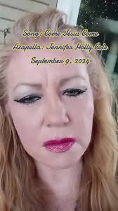 Song: Come Jesus Come Acapella: Jennifer Holly Cole September 9, 2024 ...