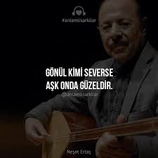 Gonul Kimi Severse Ask Onda Guzeldir Neset Ertas Sozler Anlamlisozler Guzelsozler Ozlusozler Alintilar Alinti Ozlu Sozler Guzel Soz Alintilar