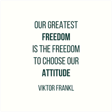 Viktor Frankl Quote Our Greatest Freedom Is The Freedom To Choose Our Attitude Art Print By Ideasforartists In 2020 Viktor Frankl Quotes Victor Frankl Quotes Stoicism Quotes