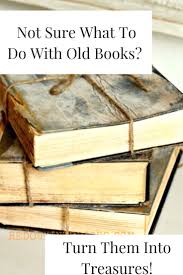 Turn Trashy Books Into Treasured Items Old Book Crafts Book Page Crafts Diy Old Books