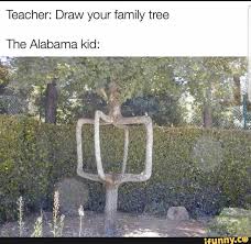 Teacher Draw Your Family Tree The Alabama Kid Ifunny Funny Pictures English Memes Funny Memes