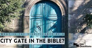 What Is The Significance Of A City Gate In The Bible? | Gotquestions.org