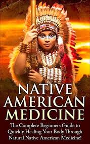 Native American Healing The Complete Beginner S Guide To Healing Your Body Through Natur Native American Remedies Native American Spirituality Native American