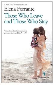 Those Who Leave And Those Who Stay Neapolitan Novels Book Three By Elena Ferrante Http Www Amazon Com Dp B00ioe4jqk Ref Cm Europa Tetralogia Libros Y Cafe