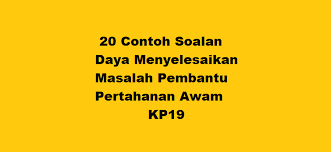 20 Contoh Soalan Daya Menyelesaikan Masalah Pembantu Pertahanan Awam Kp19 Kerjaya2u