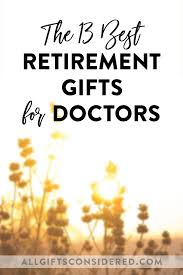 Best retirement gift ideas for retiring friends & family. Doctor Retirement Gifts 13 Personalized Gift Ideas All Gifts Considered