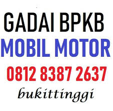 Gadai Bpkb Mobil Bukittinggi Sumatera Barat Proses Cepat Bengkulu Motor Semarang