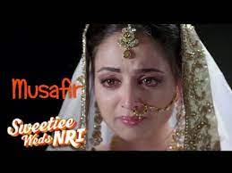 Arijit Singh Musafir Reprise Sweetiee Weds Nri Youtube Youtube Lyrics Wedding