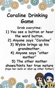 Hush Get Sloshed For The Drinking Time Is Here The Coraline Drinking Game Sweet N Sour Reviews