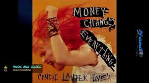 I said, i'm sorry baby i'm leaving you tonight i found someone new he's waitin' in the car outside ah honey, how could you do it we swore each. Cyndi Lauper Money Changes Everything Youtube