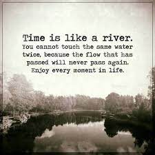Inspirational Life Quotes Life Sayings Time Is Like A River Never Pass Again Time Quotes Nature Quotes Inspiring Quotes About Life