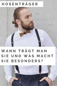 Hosentrager Sind Ein Besonderes Accessoire Doch Wann Tragt Man Sie Hosentrager Stil Mann Mode Holzfli Anzug Mit Hosentrager Fliege Und Hosentrager Hosen
