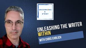 Unleashing the Writer Within, with Chris Ehrlich